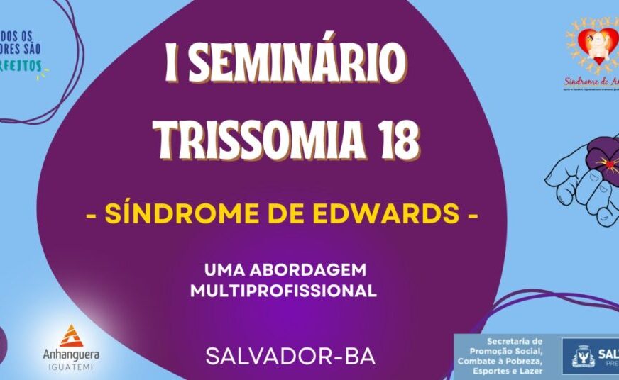 Salvador realiza primeiro Seminário sobre Trissomia 18 com apoio da Prefeitura – Secretaria de Comunicação
