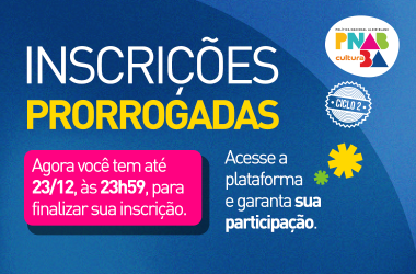 Secult-BA prorroga inscrições dos editais do Ciclo 2 da PNAB Bahia | SECOM