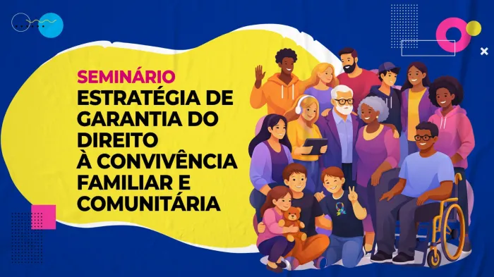 Vitória da Conquista realiza seminário para construção da Estratégia Municipal de Garantia ao Direito à Convivência Familiar e Comunitária